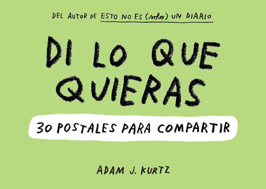 DI LO QUE QUIERAS 30 POSTALES PARA COMPARTIR | 9788401020278 | ADAM J. KURTZ