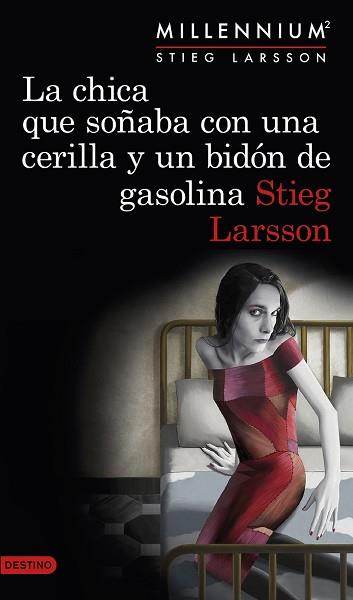 CHICA QUE SOÑABA CON UNA CERILLA Y UN BIDON DE GASOLINA, LA  | 9788423349821 | LARSSON, STIEG 