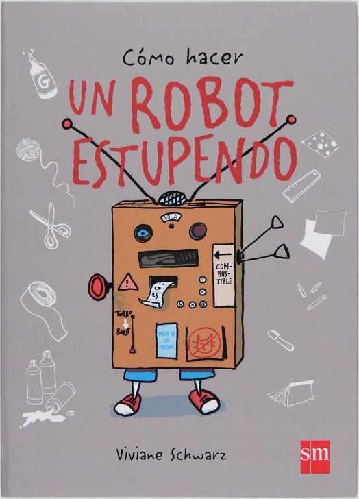 COMO HACER UN ROBOT ESTUPENDO | 9788467569469 | SCHWARZ , VIVIANE