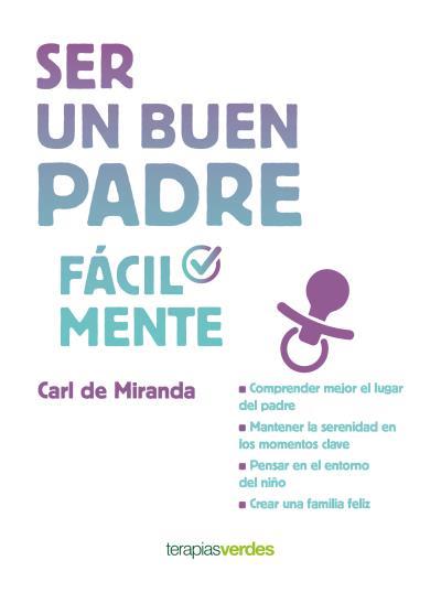 SER UN BUEN PADRE FACILMENTE | 9788416972494 | MIRANDA, CARL