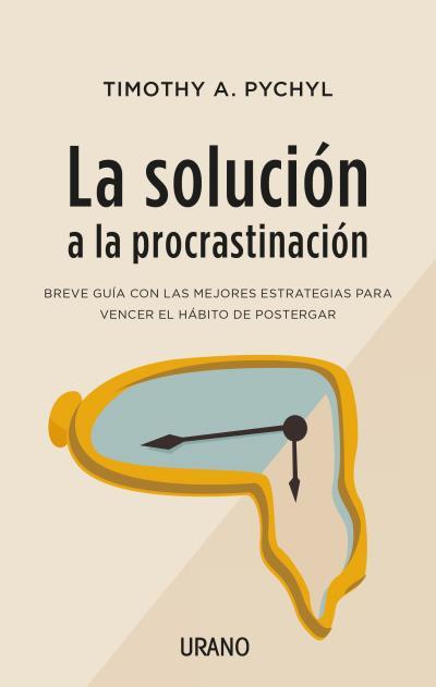 SOLUCION A LA PROCRASTINACION, LA  | 9788416720453 | PYCHYL, TIMOTHY A.