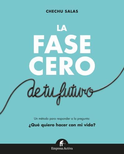 FASE CERO DE TU FUTURO, LA  | 9788492921966 | SALAS, CHECHU