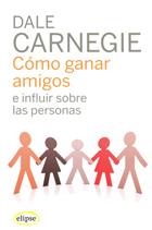 COMO GANAR AMIGOS E INFLUIR SOBRE LAS PERSONAS | 9788493664923 | CARNEGIE, DALE