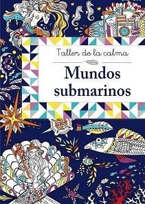 TALLER DE LA CALMA  MUNDOS SUBMARINOS | 9788469605622