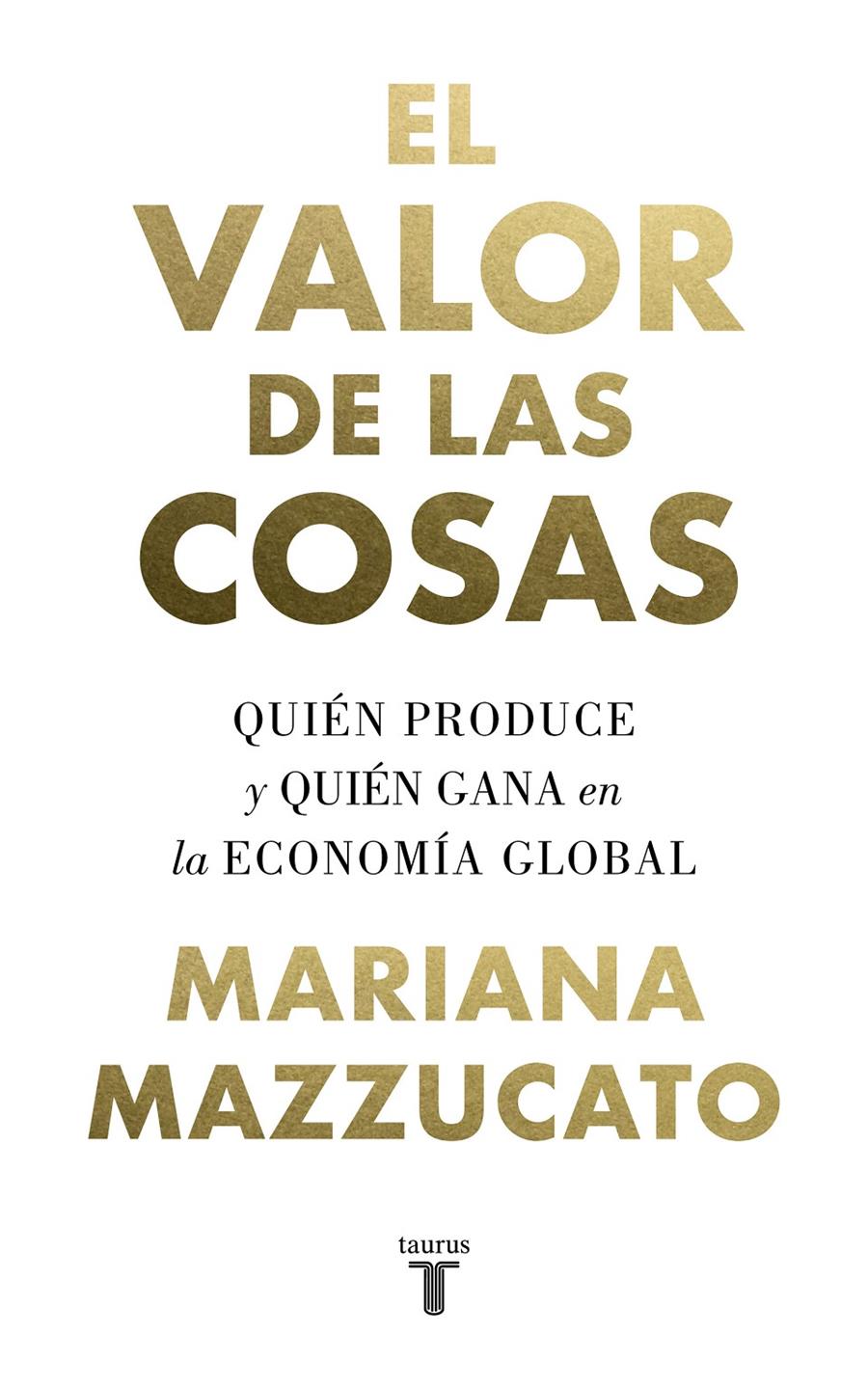 VALOR DE LAS COSAS, EL  | 9788430622115 | MAZZUCATO, MARIANA