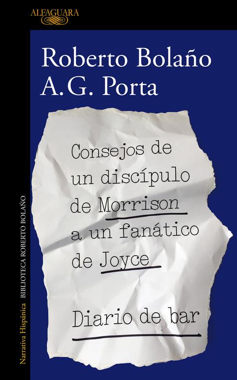 CONSEJOS DE UN DISCIPULO DE MORRISON A UN FANÁTICO DE JOYCE | DIARIO DE BAR | 9788420431550 | BOLAÑO, ROBERTO/ PORTA, A. G. 