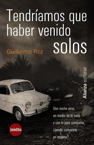 TENDRIAMOS QUE HABER VENIDO SOLOS | 9788420665511 | ROZ, GUILLERMO