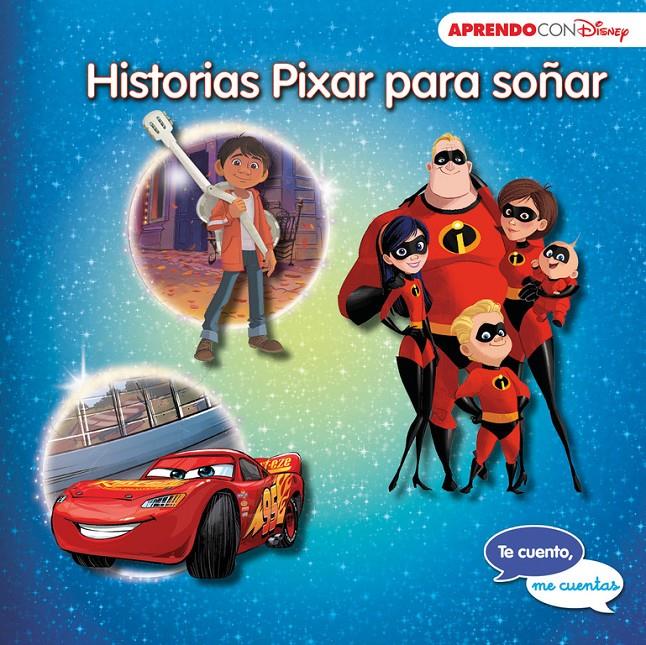 HISTORIAS PIXAR PARA SOÑAR (TE CUENTO, ME CUENTAS UNA HISTORIA DISNEY) | 9788416931828