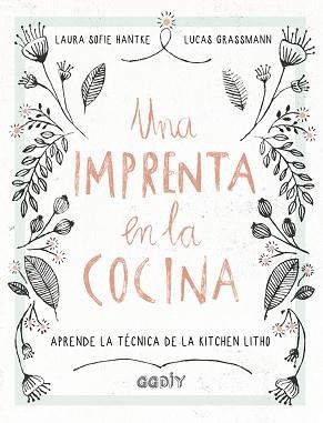 IMPRENTA EN LA COCINA, UNA (REF 100 OG1767) | 9788425230707 | HANTKE, LAURA SOFIE / GRASSMANN, LUCAS