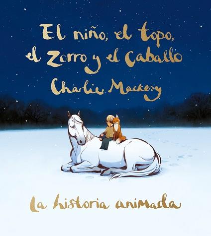 NIÑO EL TOPO EL ZORRO Y EL CABALLO, EL   LA HISTORIA ANIMADA | 9788491298991 | MACKESY, CHARLIE