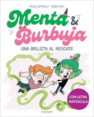 UNA BRUJITA AL RESCATE   MENTA Y BURBUJA 4 - | 9788419522061 | BATTAULT, PAULE / MISS PATY