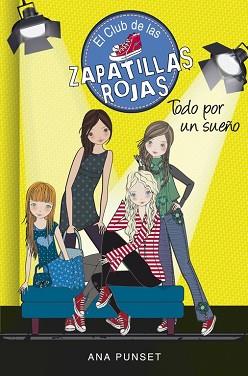 TODO POR UN SUEÑO  EL CLUB DE LAS ZAPATILLAS ROJAS 3) | 9788490432679 | PUNSET, ANA / GONZALEZ, PAULA