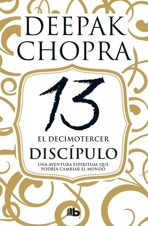 DECIMOTERCER DISCIPULO, EL | 9788490704493 | CHOPRA, DEEPAK 