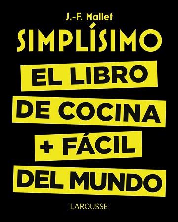 SIMPLISIMO  EL LIBRO DE COCINA MAS FACIL DEL MUNDO | 9788416368976 | MALLET, JEAN FRANÇOIS