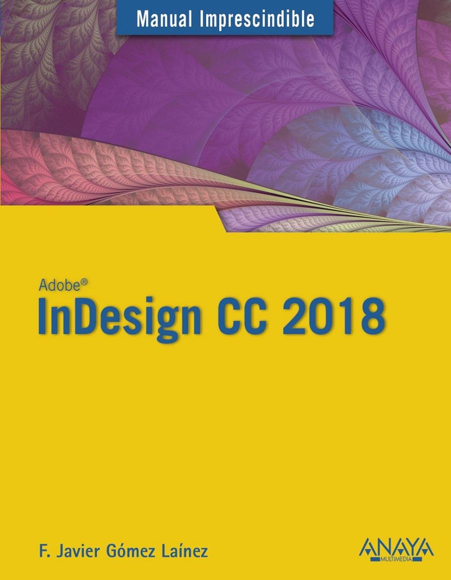 INDESIGN CC 2018 | 9788441540156 | GOMEZ LAINEZ, FRANCISCO JAVIER