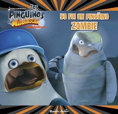 PINGÜINOS DE MADAGASCAR,LOS  YO FUI UN PINGÜINO ZOMBI | 9788408150008 | DREAMWORKS