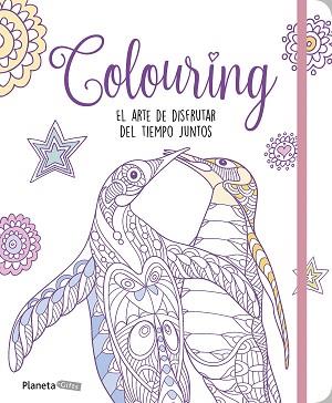 COLOURING EL ARTE DE DISFRUTAR DEL TIEMPO JUNTOS | 9788408170815 | AA. VV.