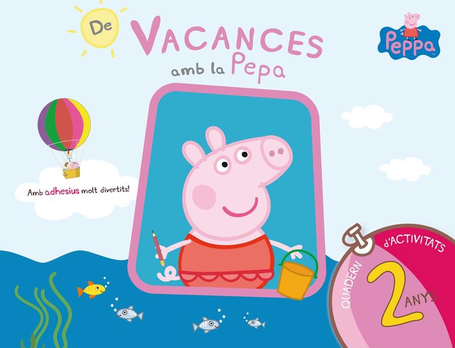 DE VACANCES AMB LA PEPA  LA PORQUETA PEPA  QUADERN D'ACTIVITATS 2 ANYS | 9788437200682