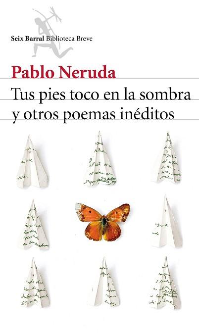 TUS PIES TOCO EN LA SOMBRA Y OTROS POEMAS INEDITOS | 9788432224232 | NERUDA, PABLO