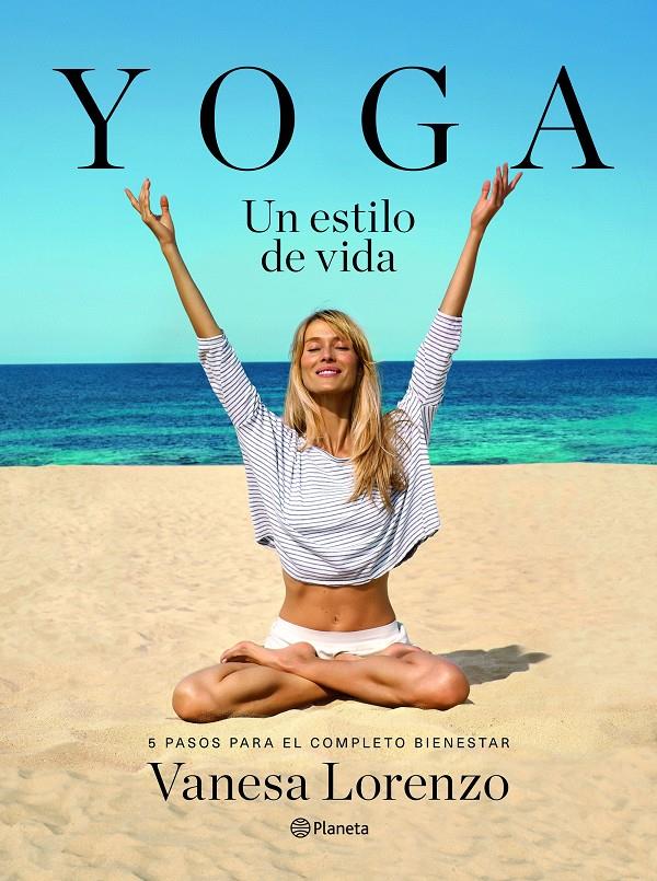 YOGA UN ESTILO DE VIDA | 9788408145929 | LORENZO, VANESA