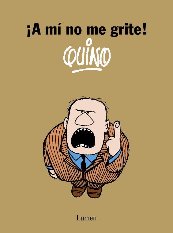 A MI NO ME GRITE | 9788426416247 | QUINO,