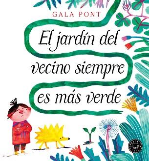 JARDIN DEL VECINO SIEMPRE ES MAS VERDE, EL | 9788410025356 | PONT, GALA