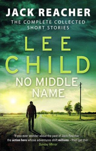 NO MIDDLE NAME : THE COMPLETE COLLECTED JACK REACHER STORIES | 9780857503947 | CHILD, LEE