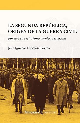 SEGUNDA REPUBLICA, ORIGEN DE LA GUERRA CIVIL, LA | 9788411318082 | JOSE IGNACIO NICOLAS-CORREA