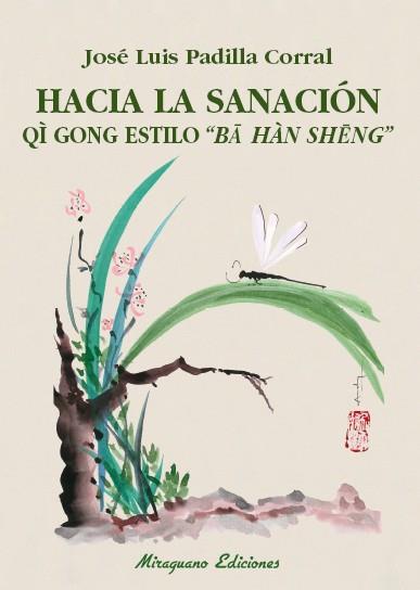 HACIA LA SANACION QI GONG ESTILO BA HAN SENG | 9788478134595 | PADILLA CORRAL, JOSE LUIS