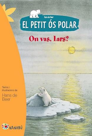 PETIT OS POLAR ON VAS LARS, EL  | 9788499755274 | DE BEER, HANS