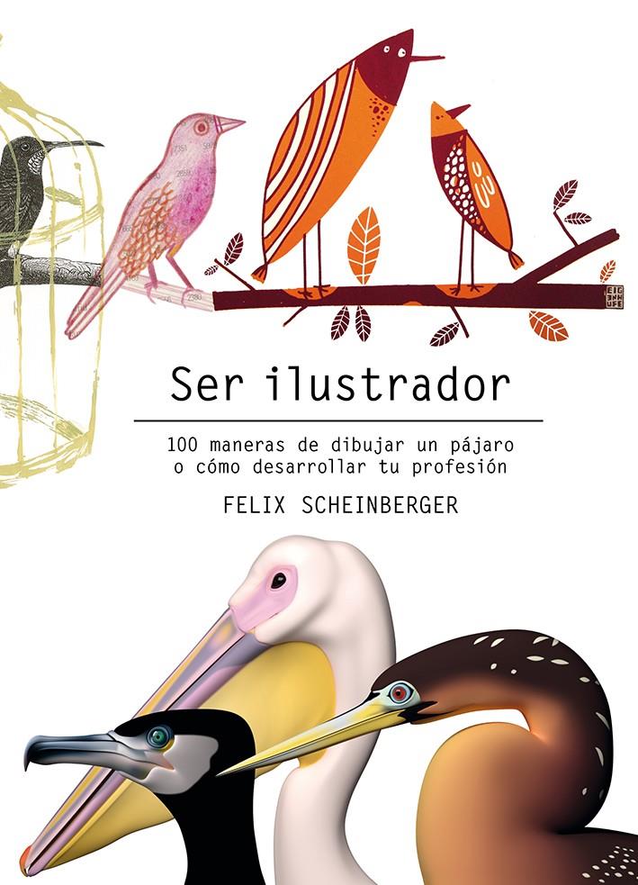 SER ILUSTRADOR (REF 100 0G1878) | 9788425231322 | SCHEINBERGER, FELIX