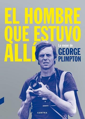 HOMBRE QUE ESTUVO ALLI, EL  | 9788494403347 | PLIMPTON, GEORGE