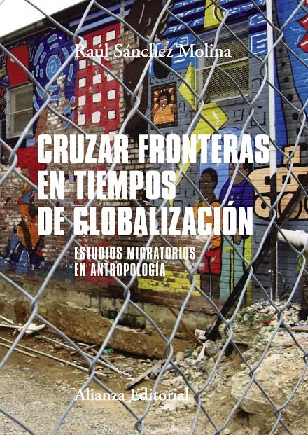 CRUZAR FRONTERAS EN TIEMPOS DE GLOBALIZACION | 9788491812500 | SANCHEZ MOLINA, RAUL