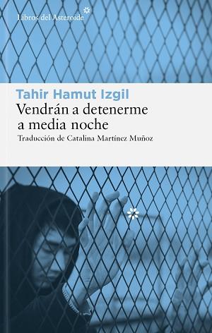 VENDRAN A DETENERME A MEDIA NOCHE | 9788419089878 | IZGIL, TAHIR HAMUT