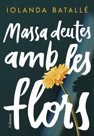 MASSA DEUTES AMB LES FLORS | 9788466430814 | BATALLE PRATS, IOLANDA