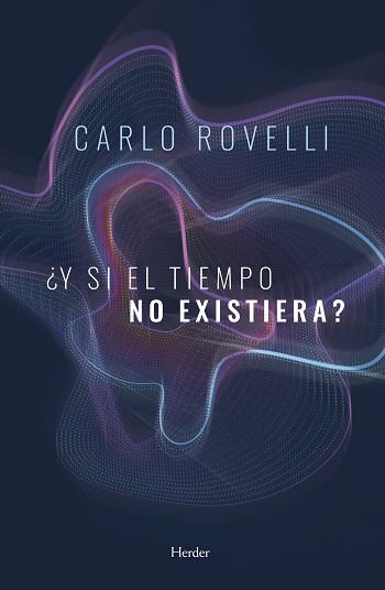 Y SI EL TIEMPO NO EXISTIERA | 9788425440571 | ROVELLI, CARLO