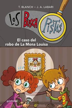 CASO DEL ROBO DE LA MONA LOUISA, EL  (SERIE LOS BUSCAPISTAS 3) | 9788490430040 | BLANCH, TERESA / LABARI, JOSÉ ÁNGEL