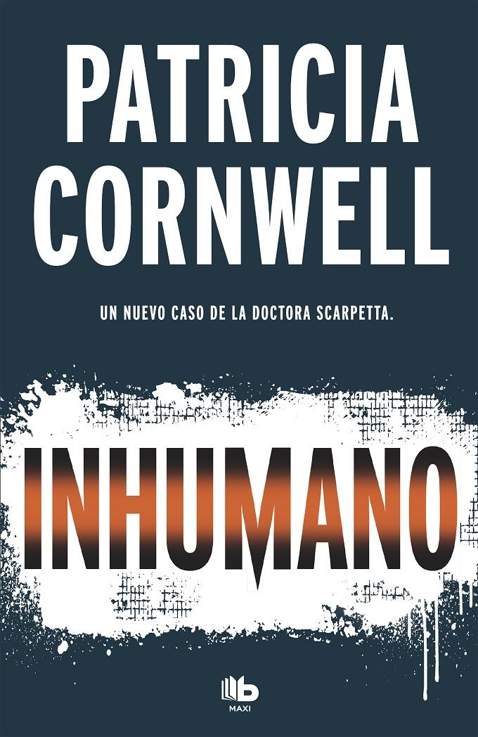 INHUMANO (DOCTORA KAY SCARPETTA 23) | 9788490707081 | CORNWELL, PATRICIA