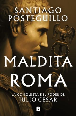 MALDITA ROMA  SERIE JULIO CESAR 2 | 9788466676564 | POSTEGUILLO, SANTIAGO