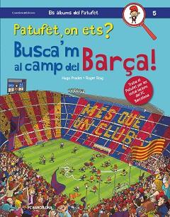 PATUFET  ON ETS  BUSCA'M AL CAMP DEL BARÇA  | 9788490347669 | ROIG PRADES, ROGER