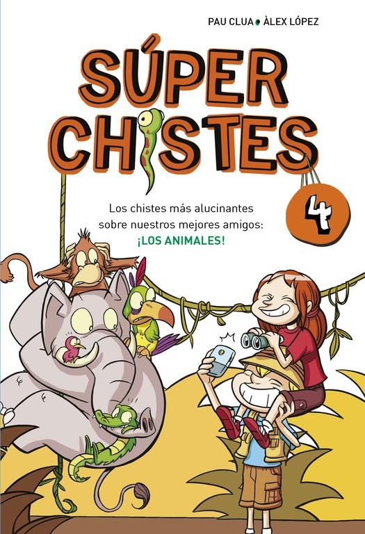 CHISTES MAS ALUCINANTES SOBRE NUESTROS MEJORES AMIGOS LOS ANIMALES, LOS (SUPER CHISTES 4) | 9788490431580 | LOPEZ, ALEX / CLUA SARRO, PAU