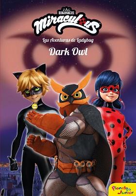 MIRACULOUS  LAS AVENTURAS DE LADYBUG  DARK OWL | 9788408209225 | MIRACULOUS