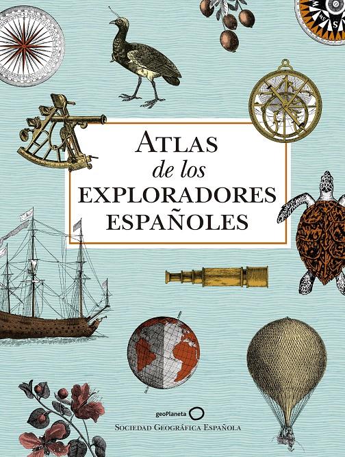 ATLAS DE LOS EXPLORADORES ESPAÑOLES (2ª EDICION) | 9788408186700