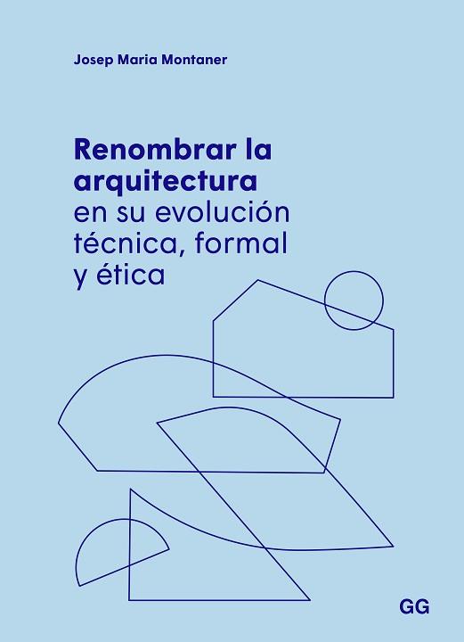 RENOMBRAR LA ARQUITECTURA EN SU EVOLUCION TECNICA, FORMAL Y ETICA | 9788425234651 | MONTANER, JOSEP MARIA