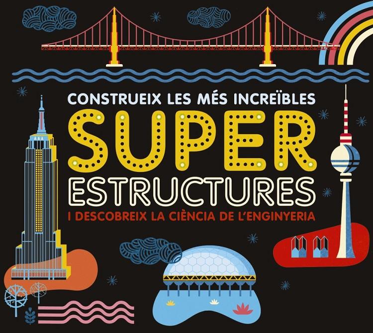 SUPERESTRUCTURES I DESCOBREIX LA CIENCIA DE L ENGINYERIA | 9788417273163