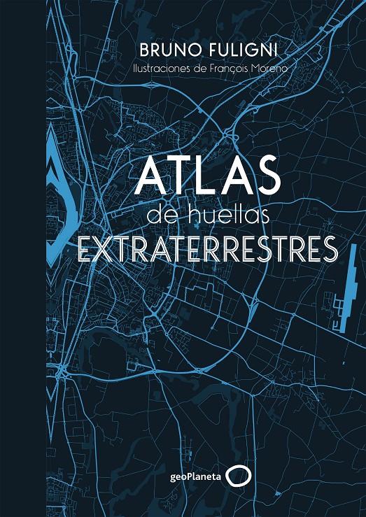 ATLAS DE HUELLAS EXTRATERRESTRES | 9788408184263 | FULIGNI, BRUNO