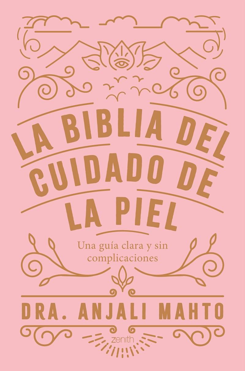 BIBLIA DEL CUIDADO DE LA PIEL, LA | 9788408216049 | DRA ANJALI MAHTO