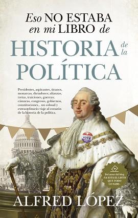 ESO NO ESTABA EN MI LIBRO DE HISTORIA DE LA POLÍTICA | 9788417954499 | LOPEZ, ALFRED