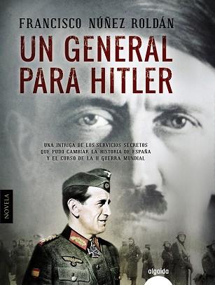 GENERAL PARA HITLER, UN  | 9788490674734 | NUÑEZ ROLDAN, FRANCISCO