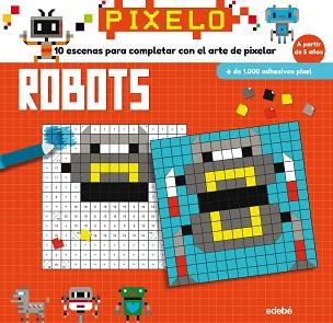 PIXELO ROBOTS  | 9788468331683 | PATRON, LUCILLE